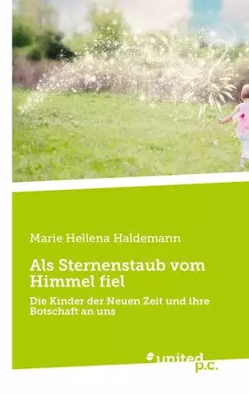 Couverture du produit · Als Sternenstaub vom Himmel fiel: Die Kinder der Neuen Zeit und ihre Botschaft an uns