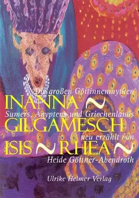 Couverture du produit · Inanna - Gilgamesch - Isis - Rhea: Die großen Göttinnenmythen Sumers, Ägyptens und Griechenlands: Die großen Göttinnenmythen Su
