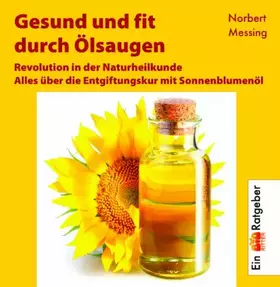 Couverture du produit · Gesund und fit durch Ölsaugen: Alles über die Entgiftungskur mit Sonnenblumenöl