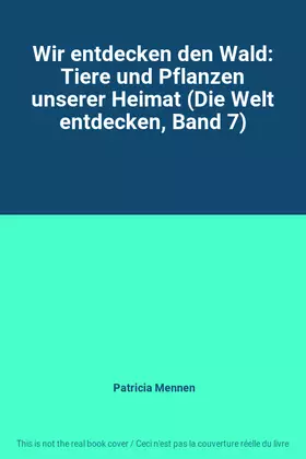 Couverture du produit · Wir entdecken den Wald: Tiere und Pflanzen unserer Heimat (Die Welt entdecken, Band 7)
