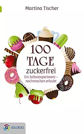 Couverture du produit · 100 Tage zuckerfrei: Ein Selbstexperiment - nachmachen erlaubt