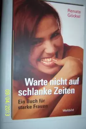 Couverture du produit · Warte nicht auf schlanke Zeiten - Ein Buch für starke Frauen