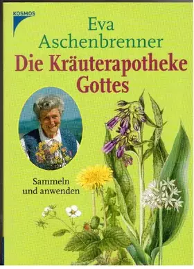 Couverture du produit · Die Kräuterapotheke Gottes: Sammeln und anwenden