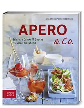 Couverture du produit · Apero & Co.: Schnelle Drinks und Snacks für den Feierabend (376 - ZS Verlag)