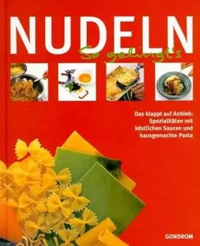 Couverture du produit · Nudeln: das klappt auf Anhieb: Spezialitäten mit köstlichen Saucen und hausgemachte Pasta (So gelingt's)
