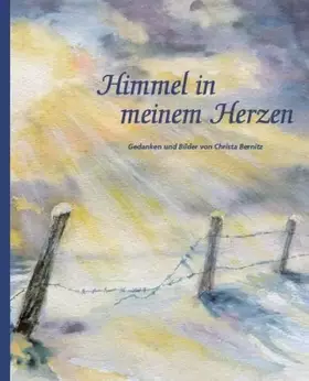 Couverture du produit · Himmel in meinem Herzen: Gedanken und Bilder von Christa Bernitz