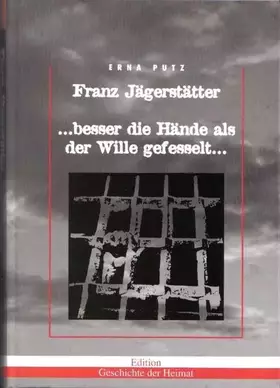 Couverture du produit · Franz Jägerstätter: ... besser die Hände als der Wille gefesselt...