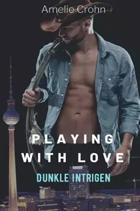 Couverture du produit · Playing with Love: Dunkle Intrigen (German Edition)