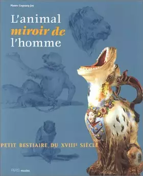 Couverture du produit · L'animal, miroir de l'homme - un petit bestiaire du xviiieme