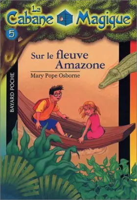Couverture du produit · La Cabane magique, numéro 5 : Sur le fleuve Amazone