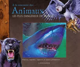 Couverture du produit · Animaux les plus dangereux du monde