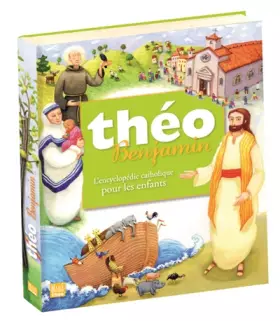 Couverture du produit · Théo Benjamin : L'encyclopédie catholique pour les enfants