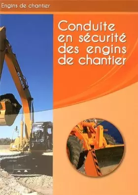 Couverture du produit · Conduite en sécurité des engins de chantier : Livre de formation