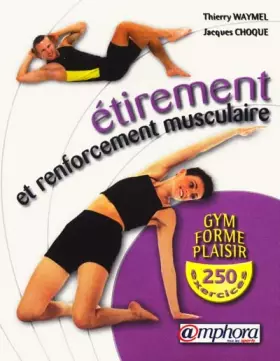 Couverture du produit · Étirement et Renforcement musculaire : Gym, forme et plaisir, 250 exercices