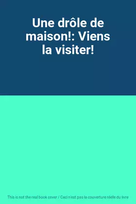 Couverture du produit · Une drôle de maison!: Viens la visiter!