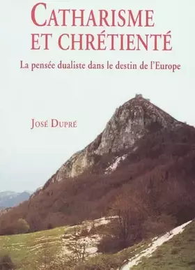 Couverture du produit · Catharisme et chrétienté : La pensée dualiste dans le destin de l'Europe