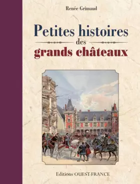 Couverture du produit · PETITES HISTOIRES DES GRANDS CHATEAUX