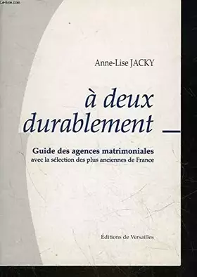 Couverture du produit · À deux, durablement: Guide des agences matrimoniales avec la sélection des plus anciennes de France