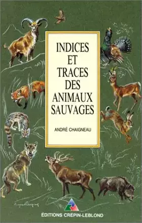 Couverture du produit · INDICES ET TRACES DES ANIMAUX SAUVAGES. 9ème édition 1991