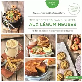 Couverture du produit · Mes recettes sans gluten aux légumineuses : 45 idées bio, créatives et savoureuses, salées et sucrées