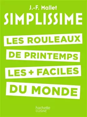 Couverture du produit · SIMPLISSIME - Les rouleaux de printemps: Les rouleaux de printemps les + faciles du monde