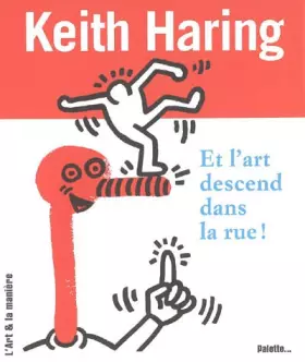 Couverture du produit · Keith Haring, et l'art descend dans la rue !