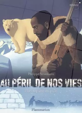 Couverture du produit · Au péril de nos vies : La conquête du pôle