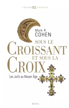 Couverture du produit · Sous le croissant et sous la croix. Les Juifs au Moyen Age