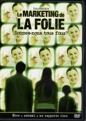 Couverture du produit · Le Marketing de LA Folie (DVD). Sommes-Nous Tous Fous