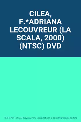 Couverture du produit · CILEA, F.*ADRIANA LECOUVREUR (LA SCALA, 2000) (NTSC) DVD