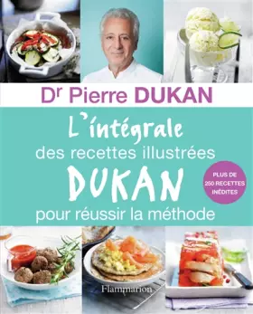 Couverture du produit · L'intégrale des recettes illustrées Dukan pour réussir la méthode
