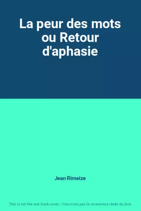Couverture du produit · La peur des mots ou Retour d'aphasie