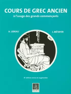 Couverture du produit · Cours de grec ancien : A l'usage des grands commençants