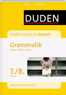 Couverture du produit · Einfach klasse in Deutsch – Grammatik 7./8. Klasse: Wissen – Üben – Testen (Duden - Einfach klasse)