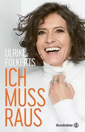 Couverture du produit · Ich muss raus: Autobiografie – Ulrike Folkerts, Deutschlands beliebteste TV-Kommissarin, erzählt offen und humorvoll von ihrem 