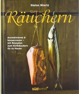 Couverture du produit · Räuchern: Aromatisieren und konservieren – mit Rezepten zum Heißräuchern für zu Hause: Aromatisieren &konservieren - mit Rezept