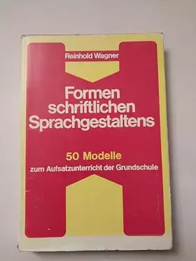 Couverture du produit · Formen schriftlichen Sprachgestaltens. 50 Modelle zum Aufsatzunterricht der Grundschule.