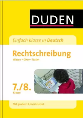 Couverture du produit · Einfach klasse in Deutsch – Rechtschreibung 7./8. Klasse: Wissen – Üben – Testen (Duden - Einfach klasse)