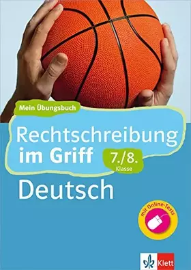 Couverture du produit · Klett Rechtschreibung im Griff Deutsch 7./8. Klasse: Mein Übungsbuch für Gymnasium und Realschule: Mein Übungsbuch für Gymnasiu