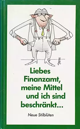 Couverture du produit · Liebes Finanzamt, meine Mittel und ich sind beschränkt : Stilblüten aus Finanzämtern u. Schreiben an Versicherungen