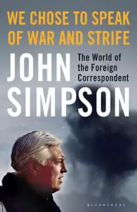 Couverture du produit · We Chose to Speak of War and Strife: The World of the Foreign Correspondent