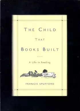 Couverture du produit · The Child That Books Built: A Life in Reading