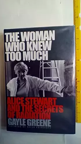 Couverture du produit · The Woman Who Knew Too Much: Alice Stewart and the Secrets of Radiation