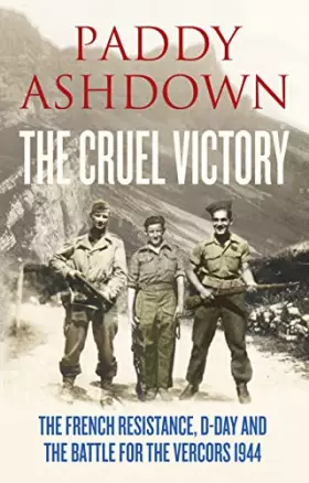 Couverture du produit · The Cruel Victory: The French Resistance, D-Day and the Battle for the Vercors 1944
