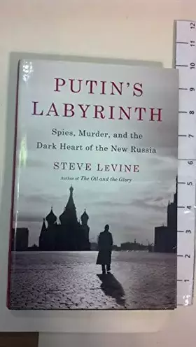Couverture du produit · Putin's Labyrinth: Spies, Murder, and the Dark Heart of the New Russia