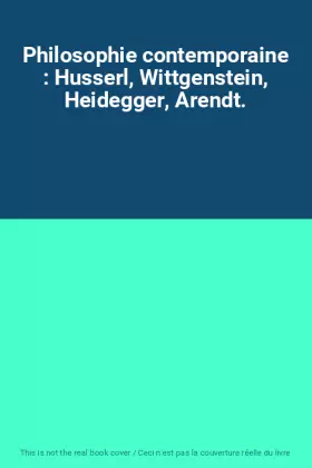 Couverture du produit · Philosophie contemporaine : Husserl, Wittgenstein, Heidegger, Arendt.