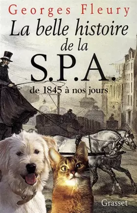 Couverture du produit · La belle  histoire de la SPA : De 1845 à nos jours