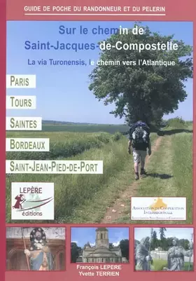 Couverture du produit · Sur le chemin de Saint-Jacques-de-Compostelle: La via Turonensis, le chemin vers l'Atlantique, Paris - Orléans - Tours - Sainte