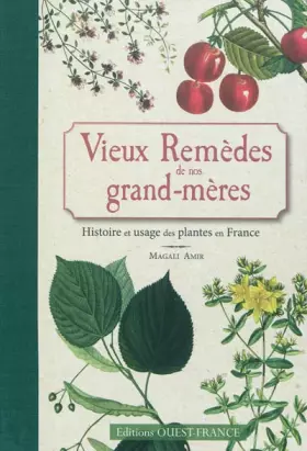Couverture du produit · Vieux Remèdes de nos grand-mères : Histoire et usage des plantes en France