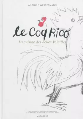 Couverture du produit · Le Coq Rico: La cuisine des belles volailles